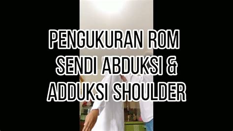 Pengukuran Rom Gerakan Abduksi Dan Adduksi Shoulder Menggunakan