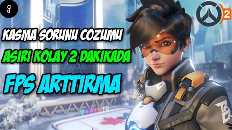 Overwatch Kasma Sorunu Z M Overwatch Fps Arttirma Overwatch