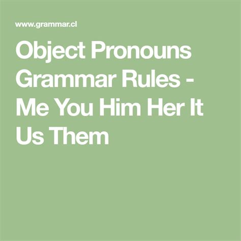 Object Pronouns Grammar Rules Me You Him Her It Us Them English Grammar Rules Object