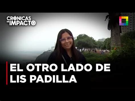 Video Cr Nicas De Impacto Jul El Otro Lado De Lis Padilla La