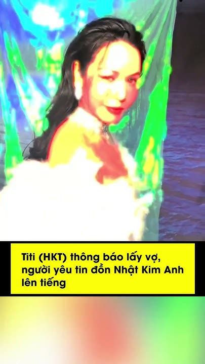 Titi Hkt Thông Báo Lấy Vợ Người Yêu Tin đồn Nhật Kim Anh Lên Tiếng Youtube