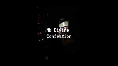 Nk Divine Confession Speed Up Youtube