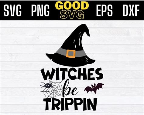 Witches Be Trippin Svg Halloween Svg Magic Funny Witch Quote Funny