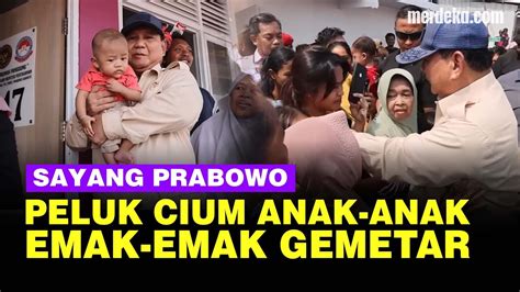 Peluk Cium Prabowo Buat Anak Anak Muara Angke Emak Emak Sampai Gemetar