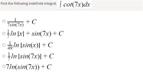 Solved Find The Following Indefinite Integral ∫cot7xdx