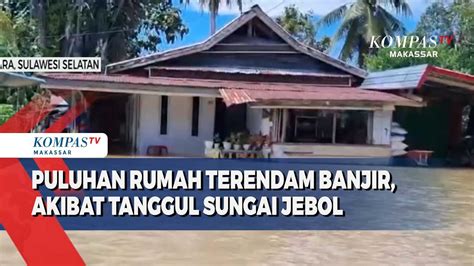 Puluhan Rumah Terendam Banjir Akibat Tanggul Sungai Jebol YouTube