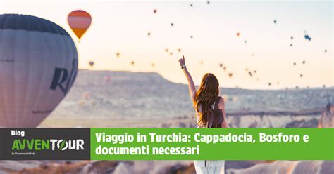 Viaggio In Turchia Cappadocia Bosforo E Documenti Necessari Avventour