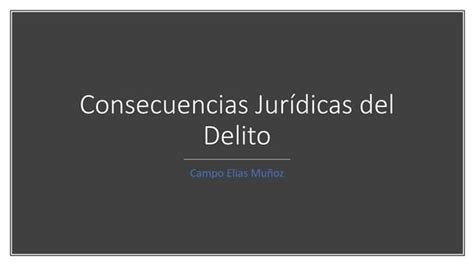 Las Consecuencias Jurídicas Del Delito Ppt Descarga Gratuita