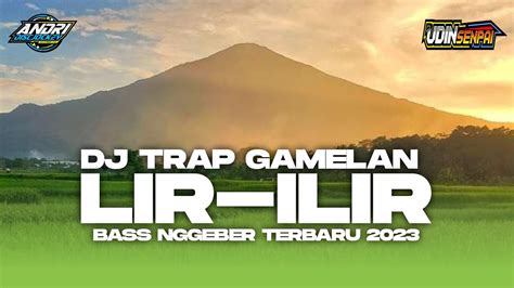 Dj Lir Ilir Gamelan Trap Horeg Terbaru Youtube