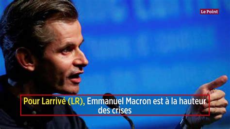 Pour Larrivé LR Emmanuel Macron est à la hauteur des crises Vidéo