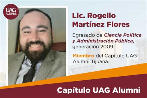 Rogelio Martínez Flores Egresado Uag Comprometido Con Su Alma Mater
