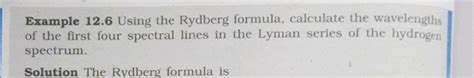 Example 12.6 Using the Rydberg formula, calculate the wavelengths of ...