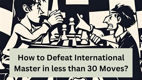 How To Defeat International Master In Less Than Moves Youtube