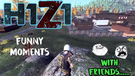 H1z1 Funny Moments With Friends Youtube