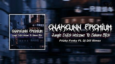 Dj Enakeunn Premium V2 X Jungle Dutch Welcome To Sahara Bitch Jedag