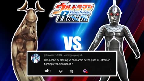 REQUEST Dimasarizki2822 EX ELEKING VS CHAOSROID S ULTRAMAN