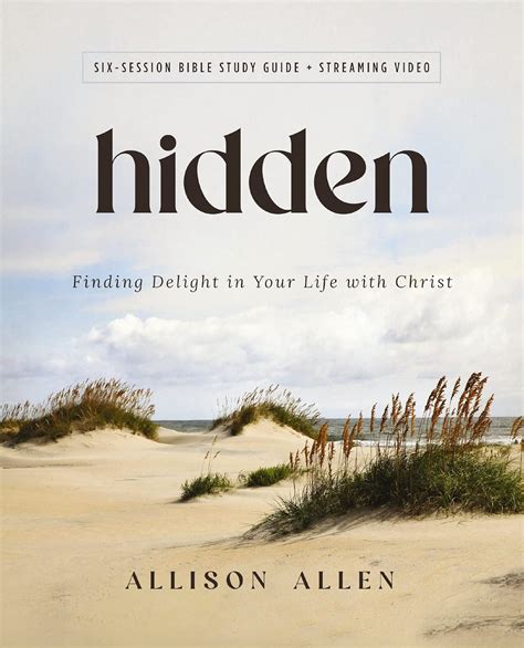 Hidden Bible Study Guide plus Streaming Video: Finding Delight in Your Life with Christ: Allen