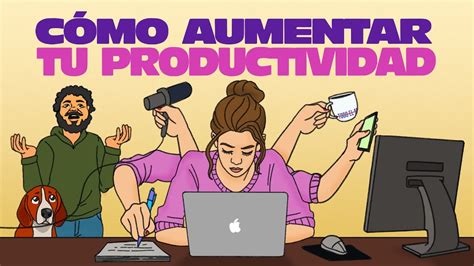 ¿cómo Aumentar Tu Productividad Youtube