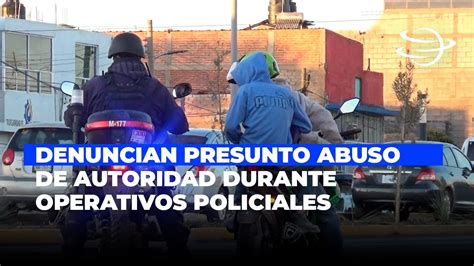 Denuncian Presunto Abuso De Autoridad Durante Operativos Policiales En