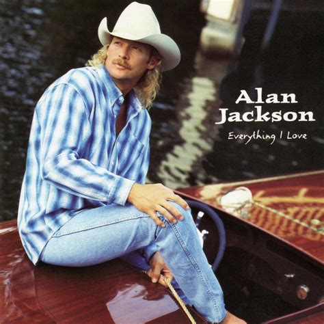 Everything I Love》 Alan Jackson的专辑 Apple Music