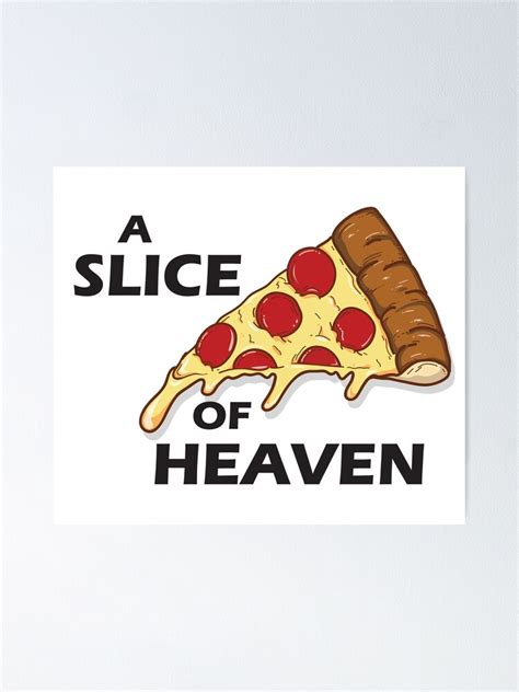 A Slice Of Heaven Pizza Poster For Sale By Nostalgicspirit Redbubble