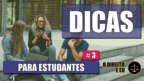 Dicas Para Estudantes Da Faculdade De Direito Parte 3 O Direito E