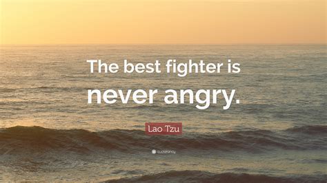 Lao Tzu Quote The Best Fighter Is Never Angry