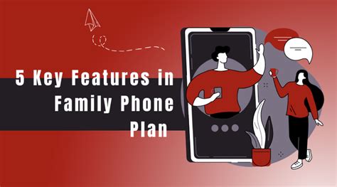 5 Key Features to Look For in a Family Phone Plan - ValiantCEO