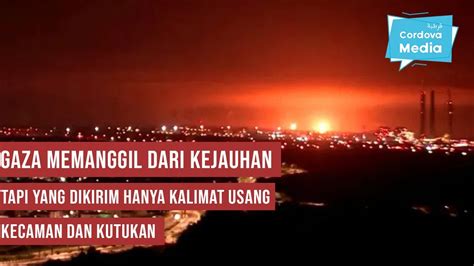 Gaza Meminta Tolong Dari Kejauhan Tapi Yang Dikirim Hanya Kalimat