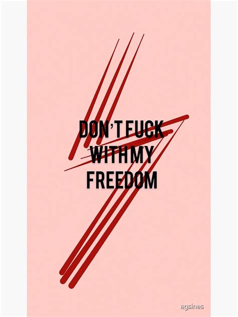 Don T Fuck With My Freedom Poster By Agsines Redbubble