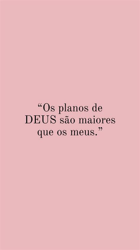 Os Planos De Deus São Maiores Que Os Meus 🙏🏾 Palavras Lindas De Deus