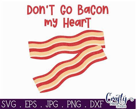 Valentine S Day Svg Food Pun Svg Don T Go Bacon My Heart By Crafty