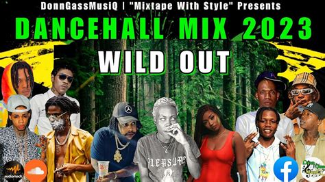 Dancehall Mix 2023 Raw Wild Out Rajahwild Roze Don Squash Byron Messia M1 And More Youtube