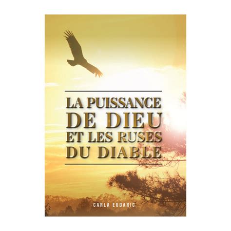 La Puissance De Dieu Et Les Ruses Du Diable Carla Eudaric Par Carla