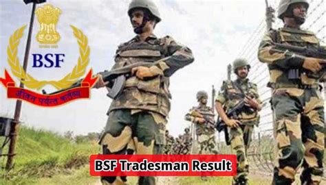 Bsf Tradesman Result Pdf Cut Off Marks Direct Link Bsf Nic In