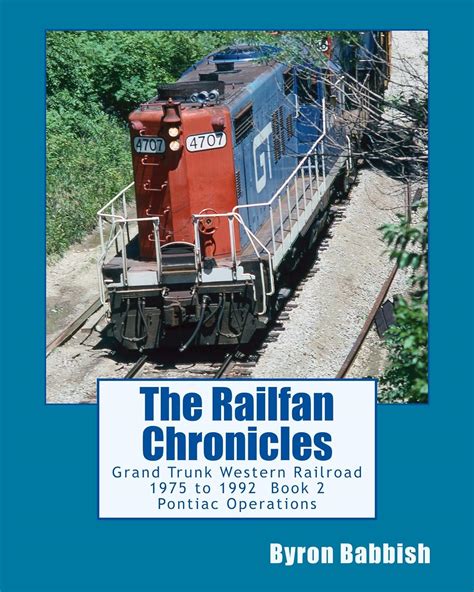 Jp The Railfan Chronicles Grand Trunk Western Railroad