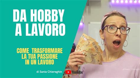 Trasforma La Tua Passione In Un Lavoro Youtube