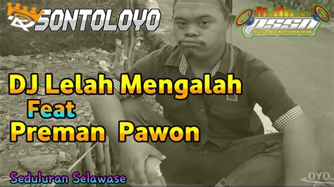 DJ LELAH MENGALAH X PREMAN PAWON FULL BASS HALUSS YouTube