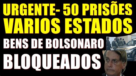 URGENTE 50 PRISÕES agora MP pede BLOQUEIO dos BENS de BOLSONARO e mais