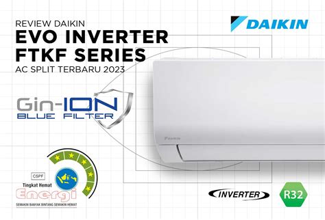 REVIEW AC DAIKIN EVO INVERTER FTKF SERIES TERBARU DINGIN CEPAT