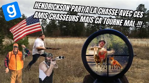 Hendrickson Part A La Chasse Avec Ces Amis Chasseurs MAIS CA TOURNE MAL