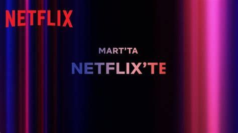 Netflix Türkiye Mart 2024 Takvimi Açıklandı MisteRNOOB