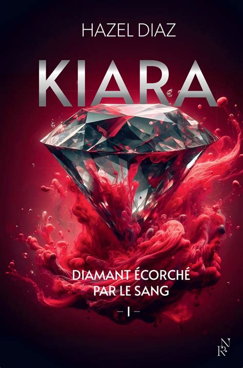 Kiara diamant écorché par le sang Tome 1 Diaz Hazel Amazon ca