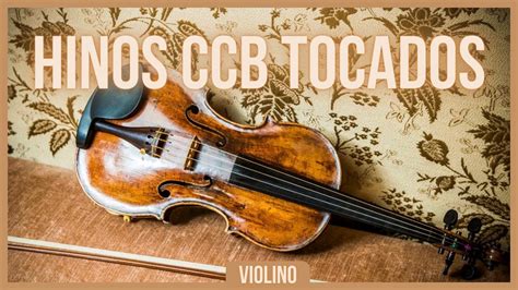 01 Hora De Hinos CCB Tocados No Violino YouTube