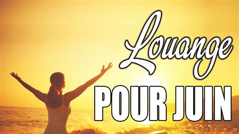 Louange Et Adoration Pour JUIN Adoration Et Louange Pour JUIN Est