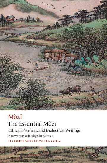 The Essential Mozi: Ethical, Political, and Dialectical Writings ...