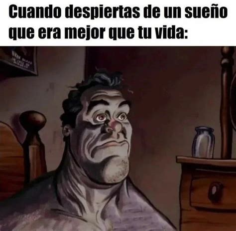 Acabo de tener un sueño maravillosos en que yo morías 9GAG