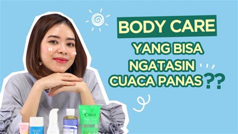 Female Daily Editorial Body Care Pilihan Untuk Mengatasi Cuaca Panas