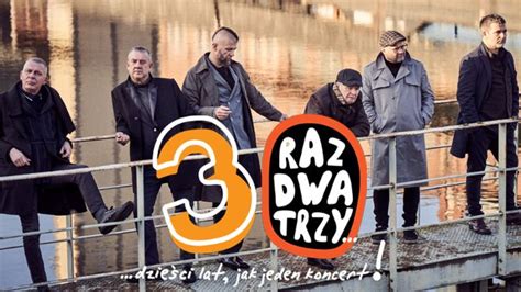 Raz Dwa Trzy 30 lat jak jeden koncert Recital i Poezja śpiewana