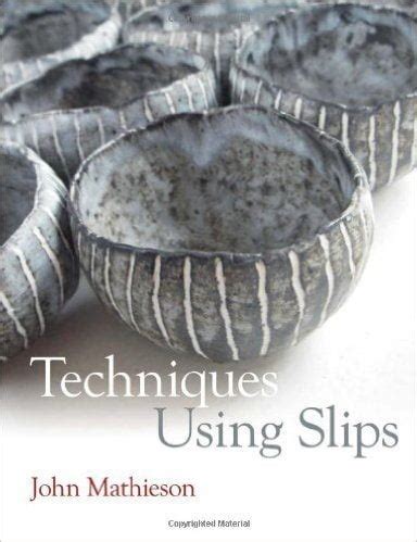 Techniques Using Slips - The Ceramic School